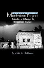 Remembering The Manhattan Project - Perspectives On The Making Of The Atomic Bomb & Its Legacy