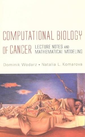 Computational Biology Of Cancer: Lecture Notes And Mathematical Modeling