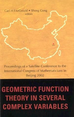 Geometric Function Theory In Several Complex Variables, Proceedings Of A Satellite Conference To The Int'l Congress Of Mathematicians In Beijing 2002