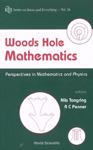 Woods Hole Mathematics: Perspectives In Mathematics And Physics