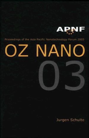 Asia Pacific Nanotechnology Forum 2003: Oz Nano 03