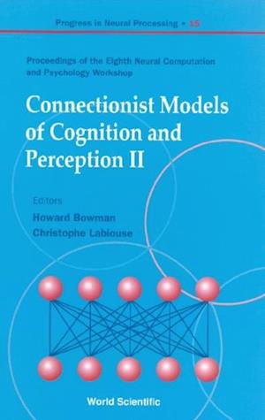 Connectionist Models Of Cognition And Perception Ii - Proceedings Of The Eighth Neural Computation And Psychology Workshop