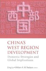 China's West Region Development: Domestic Strategies And Global Implications