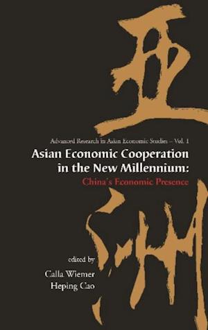 Asian Economic Cooperation In The New Millennium: China's Economic Presence