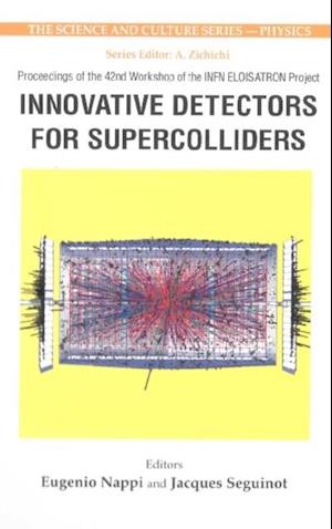 Innovative Detectors For Supercolliders, Proceedings Of The 42nd Workshop Of The Infn Eloisatron Project