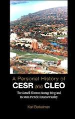 Personal History Of Cesr And Cleo, A: The Cornell Electron Storage Ring And Its Main Particle Detector Facility