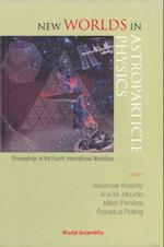 New Worlds In Astroparticle Physics - Proceedings Of The Fourth International Workshop