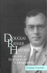 Douglas Rayner Hartree: His Life In Science And Computing