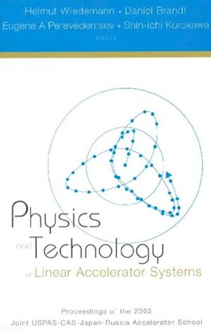 Physics And Technology Of Linear Accelerator Systems, Proceedings Of The 2002 Joint Uspas-cas-japan-russia Accelerator School