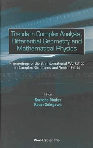 Trends In Complex Analysis, Differential Geometry And Mathematical Physics - Proceedings Of The 6th International Workshop On Complex Structures And Vector Fields