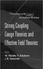 Strong Coupling Gauge Theories And Effective Field Theories, Proceedings Of The 2002 International Workshop