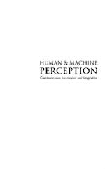 Human And Machine Perception: Communication, Interaction, And Integration