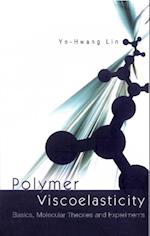 Polymer Viscoelasticity: Basics, Molecular Theories And Experiments