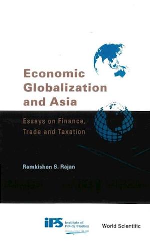 Economic Globalization And Asia: Essays On Finance, Trade And Taxation