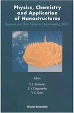 Physics, Chemistry And Application Of Nanostructures: Reviews And Short Notes To Nanomeeting 2003