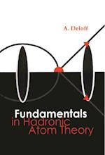 Fundamentals In Hadronic Atom Theory