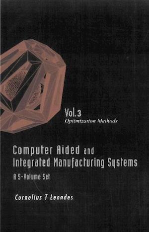 Computer Aided And Integrated Manufacturing Systems (A 5-volume Set) - Volume 3: Optimization Methods