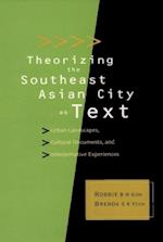 Theorizing The Southeast Asian City As Text: Urban Landscapes, Cultural Documents, And Interpretative Experiences