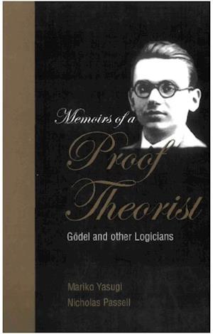 Memoirs Of A Proof Theorist: Godel & Other Logicians