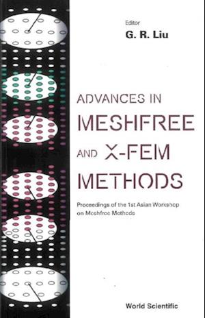 Advances In Meshfree And X-fem Methods (Vol 2) - With Cd-rom, Proceedings Of The 1st Asian Workshop On Meshfree Methods