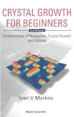 Crystal Growth For Beginners: Fundamentals Of Nucleation, Crystal Growth And Epitaxy (2nd Edition)