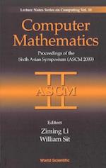 Computer Mathematics: Proceedings Of The Sixth Asian Symposium (Ascm'03)