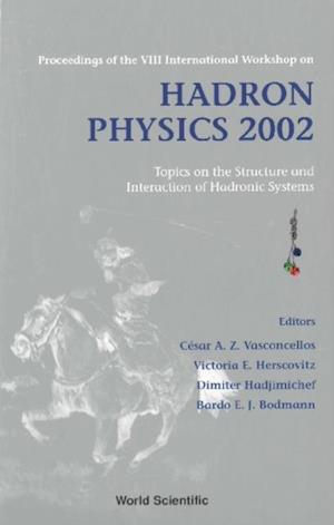 Hadron Physics 2002: Topics On The Structure And Interaction Of Hadronic Systems - Proceedings Of The Viii International Workshop