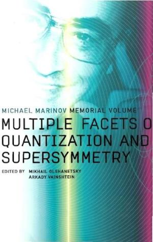 Multiple Facets Of Quantization And Supersymmetry: Michael Marinov Memorial Volume