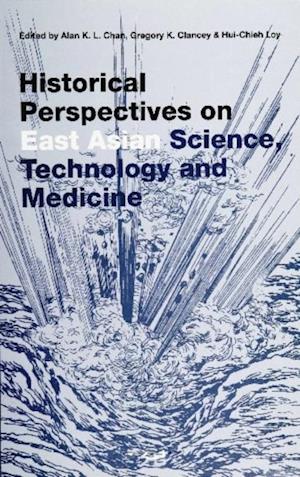 Historical Perspectives On East Asian Science, Technology And Medicine