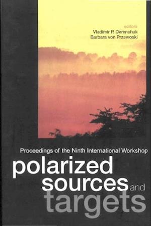 Polarized Sources And Targets, Proceedings Of The Ninth International Workshop