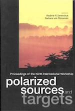 Polarized Sources And Targets, Proceedings Of The Ninth International Workshop