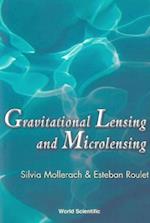 Gravitational Lensing And Microlensing