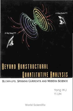 Beyond Nonstructural Quantitative Analysis: Blown-ups, Spinning Currents And Modern Science