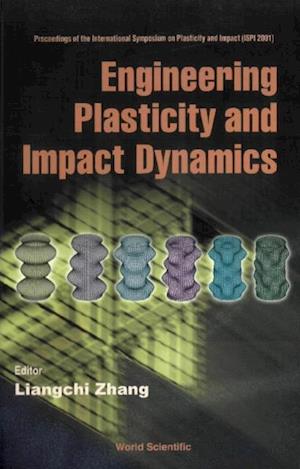 Engineering Plasticity And Impact Dynamics, Proceedings Of The Intl Symp On Plasticity And Impact (Ispi 2001)