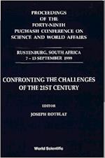 Confronting The Challenges Of The 21st Century - Proceedings Of The Forty-ninth Pugwash Conference On Science And World Affairs