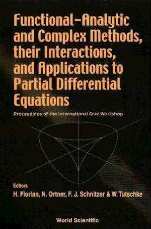 Functional-analytic And Complex Methods, Their Interactions, And Applications To Partial Differential Equations - Proceedings Of The International Graz Workshop