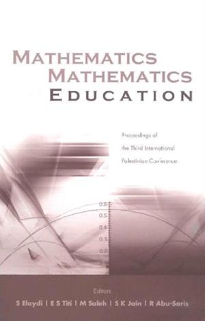 Mathematics And Mathematics Education, Procs Of The Third Intl Palestinian Conf