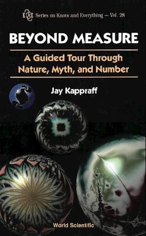 Beyond Measure: A Guided Tour Through Nature, Myth And Number