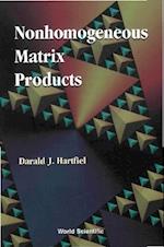 Nonhomogeneous Matrix Products