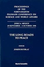 Long Roads To Peace, The - Proceedings Of The Forty-eighth Pugwash Conference On Science And World Affairs