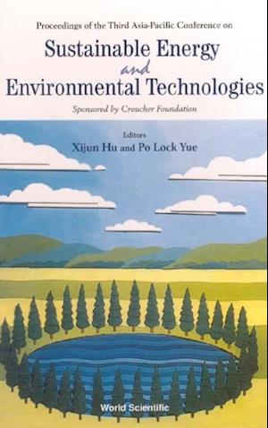 Sustainable Energy And Environmental Technologies - Proceedings Of The Third Asia Pacific Conference