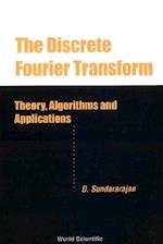 Discrete Fourier Transform, The: Theory, Algorithms And Applications