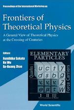 Frontiers Of Theoretical Physics: A General View Of Theoretical Physics At The Crossing Of Centuries, Intl Workshop