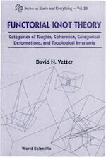 Functorial Knot Theory: Categories Of Tangles, Coherence, Categorical Deformations And Topological Invariants
