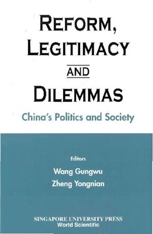 Reform, Legitimacy And Dilemmas: China's Politics And Society