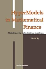 Hypermodels In Mathematical Finance: Modelling Via Infinitesimal Analysis