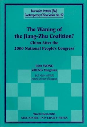 Waning Of The Jiang-zhu Coalition, The: China After The 2000 National People's Congress