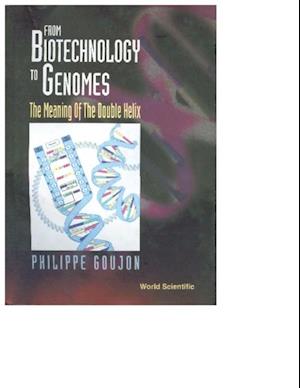 From Biotechnology To Genomes: The Meaning Of The Double Helix