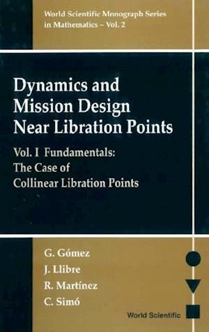 Dynamics And Mission Design Near Libration Points - Vol I: Fundamentals: The Case Of Collinear Libration Points