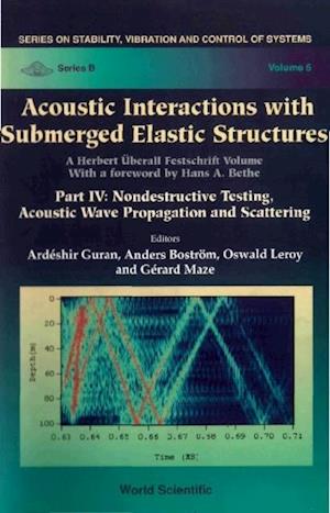 Acoustic Interactions With Submerged Elastic Structures: Part Iv: Nondestructive Testing, Acoustic Wave Propagation And Scattering